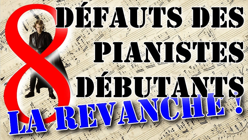 8 défauts des pianistes débutants, la revanche !